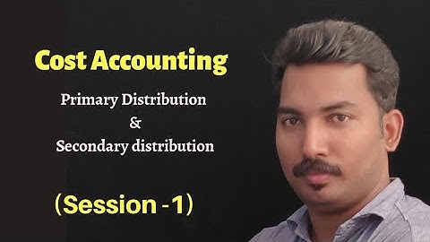 Cost Accounting | Overheads | Primary & Secondary Distribution | Indodemy