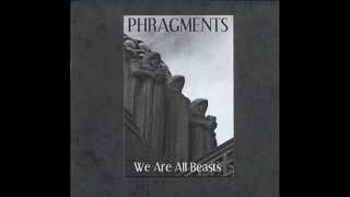 Phragments โ We Are All Beasts (2005)
