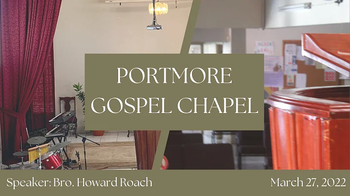 Portmore Gospel Chapel // Speaker: Bro. Howard Roa...