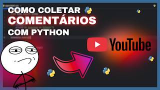 Extraindo Comentários do YouTube com Python: Crie seu Próprio Dataset