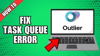 How To Fix Task Queue Is Empty Error On Outlier Ai Training Jobs