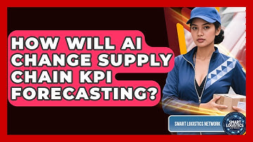 How Will AI Change Supply Chain KPI Forecasting? - Smart Logistics Network