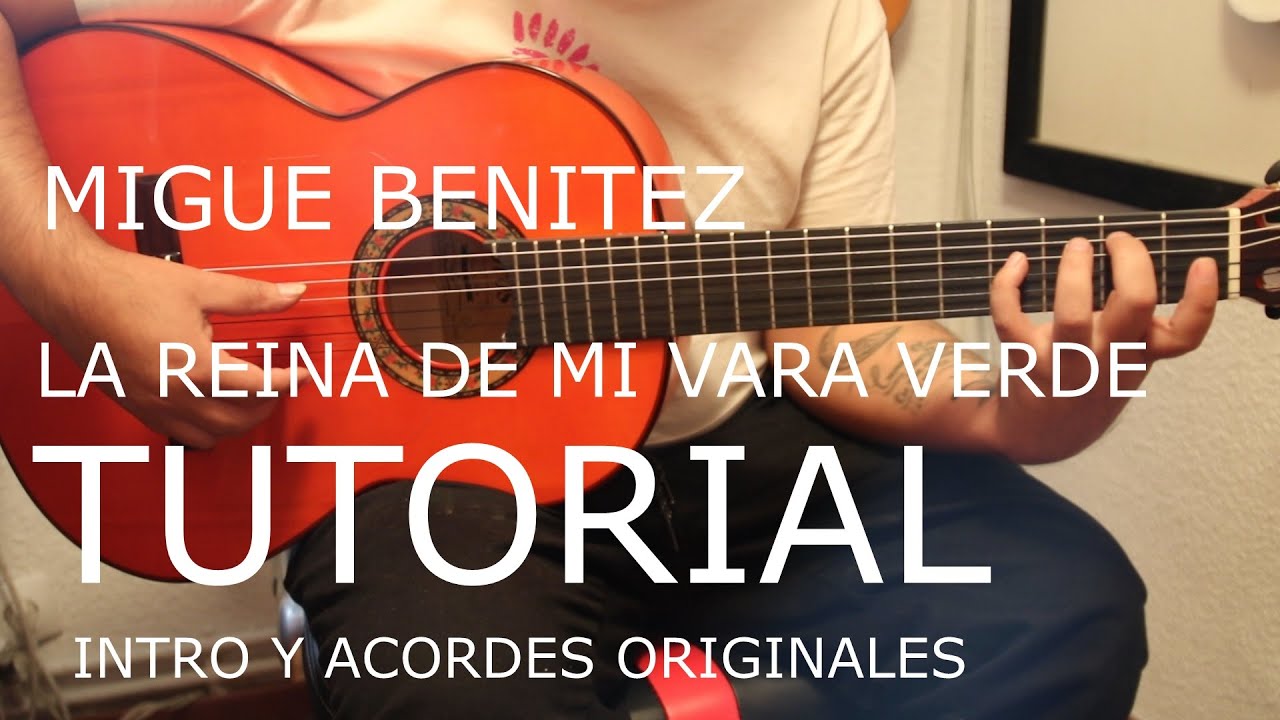 TUTORIAL MIGUE BENITEZ - LA REINA DE MI VARA VERDE + INTRO, ACORDES