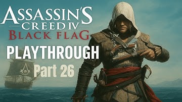 Assassins Creed IV Black Flag Playthrough - Part 26 - Sequence 10!