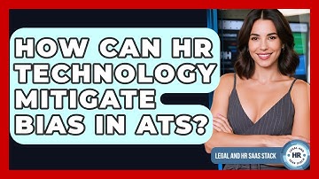 How Can HR Technology Mitigate Bias In ATS? - Legal And HR SaaS Stack
