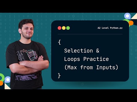 Python Practice: Maximum of Input Numbers | If + Loops | A Levels 9618 P4