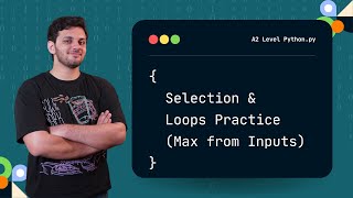 Python Practice: Maximum of Input Numbers | If + Loops | A Levels 9618 P4