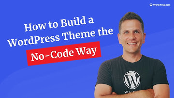 How to Build a WordPress Theme the No-Code Way