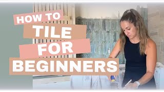 How to TILE for your FIRST time & make it look like a PRO job! All steps to DIY your tiling project!