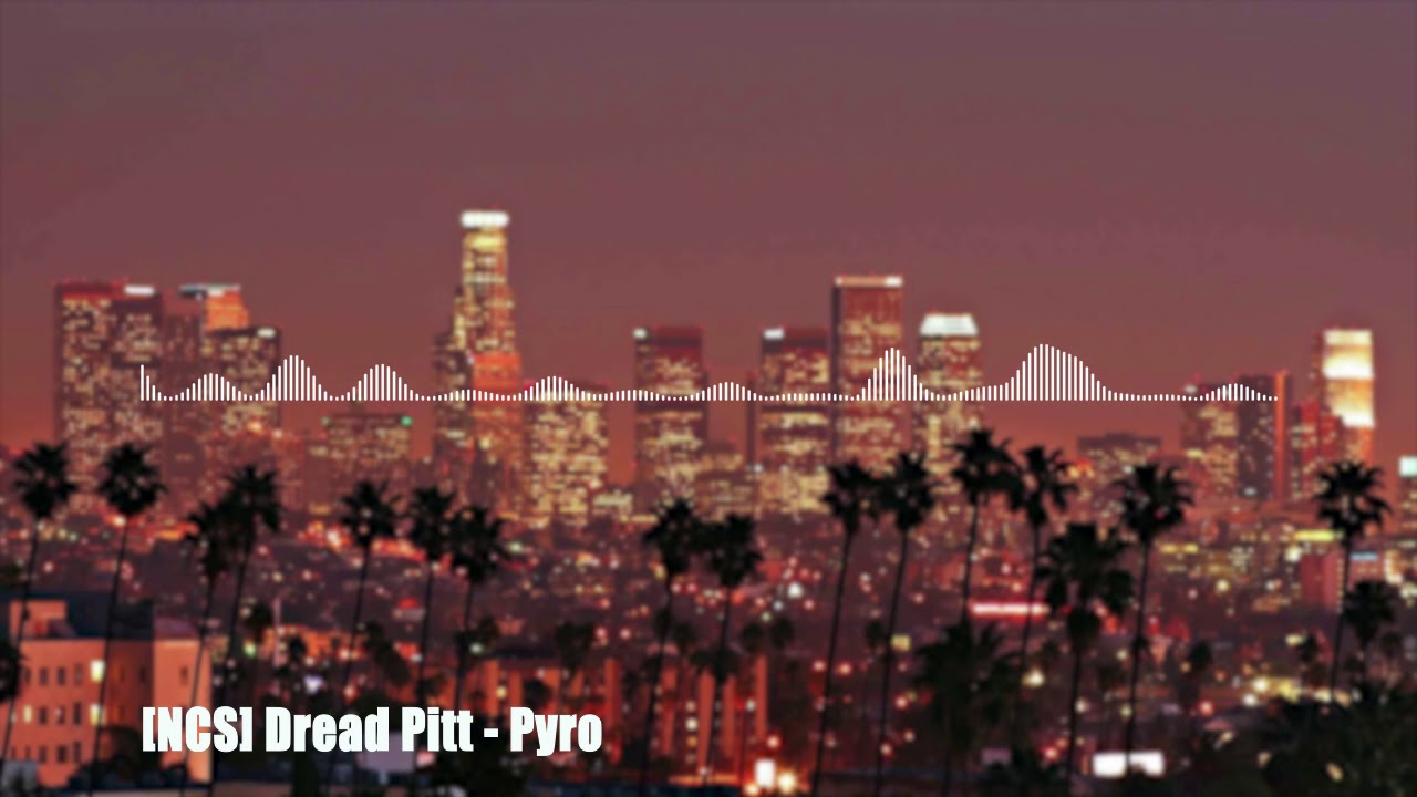 [NCS] Dread Pitt - Pyro - YouTube
