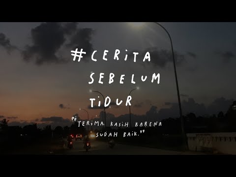 Terima kasih karena sudah baik - CERITA SEBELUM TIDUR Eps. 3