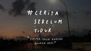 Terima kasih karena sudah baik - CERITA SEBELUM TIDUR Eps. 3