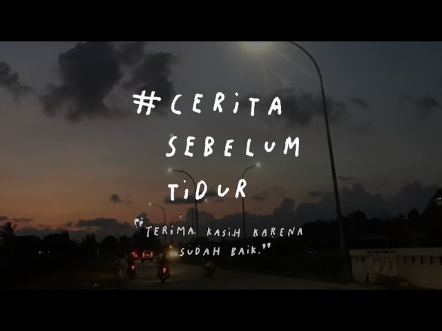 Terima kasih karena sudah baik - CERITA SEBELUM TIDUR Eps. 3 class=