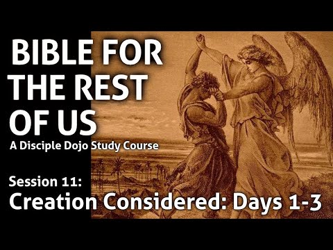 Creation Considered: Days 1-3 (Bible for the Rest of Us - Session 11)