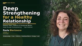 Deep Strengthening for a Healthy Relationship   Release Fears, Patterns &amp; Emotional Blocks 💜