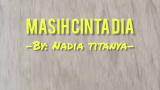 Download Lagu Masih Cinta Dia By: Nadia Titanya | Lirik Lagu MP3