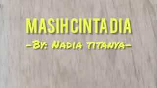 Masih Cinta Dia By: Nadia Titanya | Lirik Lagu
