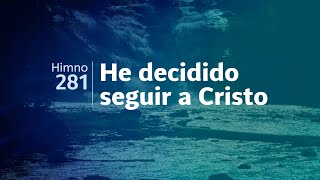 Himno Adventista 281 - He decidido seguir a Cristo