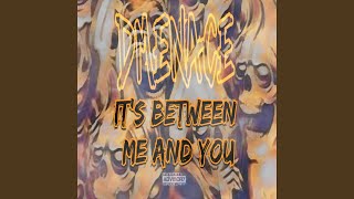 It's Between Me and You
