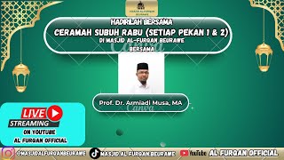 Live Ceramah Subuh Rabu ( Setiap Pekan 1&2) Oleh Prof. Dr. Armiadi Musa, MA