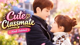 Cute Classmate|Full Movie|Hindi Dubbed|New Chinese Drama|#cdrama #cdramaclips #chinesedrama