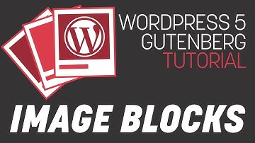 WordPress 5 - All About Image Blocks - Gutenberg Tutorial Series