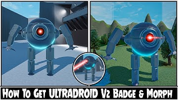 How To Get ULTRADROID V2 Badge & Morph [ New Update]  Omnidroid Models
