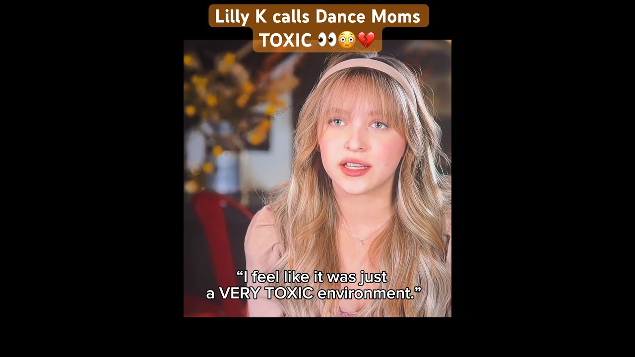 Lilliana (Lilly) from Dance Moms calls it TOXIC 😳 