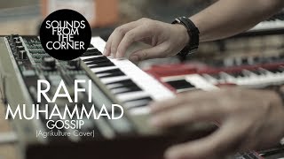 Rafi Muhammad - Gossip (Agrikulture Cover) | Sounds From The Corner Session #29