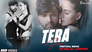 Tera Suroor 2024 | Festival Remix | Himesh Reshammiya | DJ Dalal London | Aap Ka Suroor