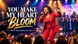 YOU MAKE MY HEART BLOOM 🌹 | Sweet Afro Gospel Hip Hop | Grace and Beat