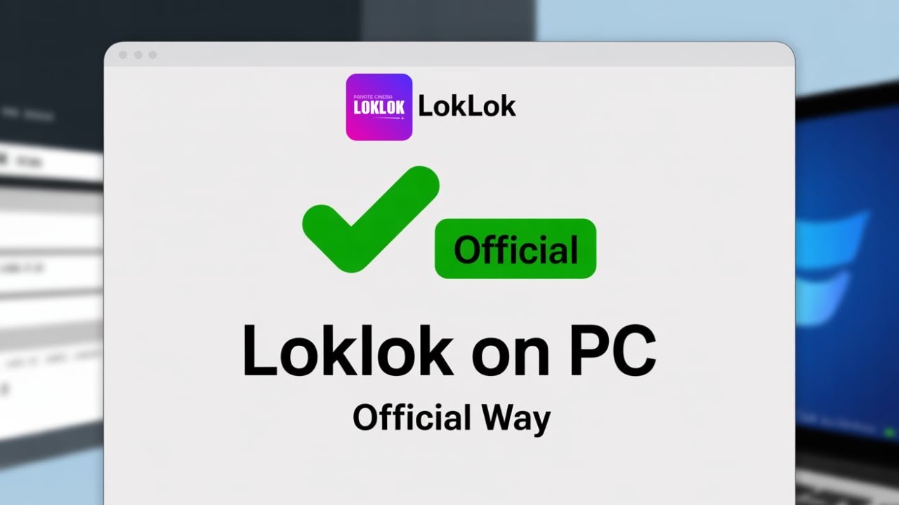 Loklok for PC: The Official Way to Download & Install on Windows
