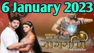 Ishq Ki Dastan Naagmani 6 January 2023 Full Episode | Ishq Ki Dastan Naagmani Aaj Ka Episode