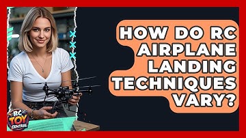 How Do RC Airplane Landing Techniques Vary? - RC Toy Central