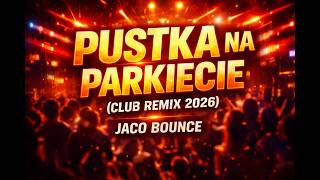 🔥PUSTKA NA PARKIECIE (Club Remix 2026) Jaco Bounce🔥#BassHouse #ClubRemix2026 #PolishClub#Polishdj