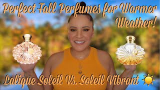 Perfect Fall Perfumes for Warmer Weather | Soleil Lalique Vs Soleil Vibrant