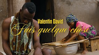Fais Quelque Chose- Clip Officiel- Valentin David