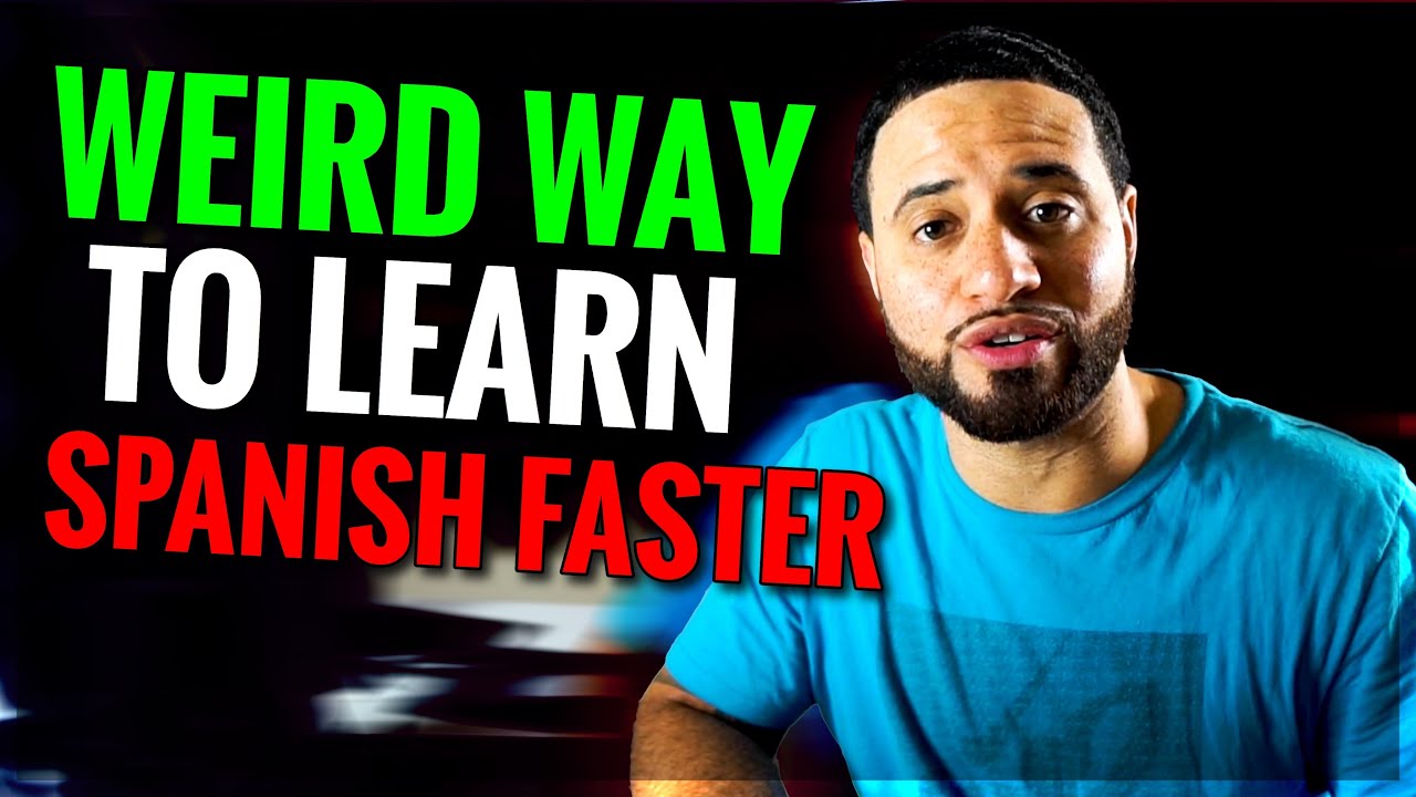 LEARN SPANISH FASTER USING THIS WEIRD METHOD YouTube