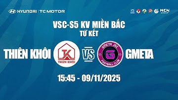 🔴TRỰC TIẾP: THIÊN KHÔI VS GMETA | HYUNDAI THÀNH CÔNG CUP 2025 (VSC-S5) - TỨ KẾT