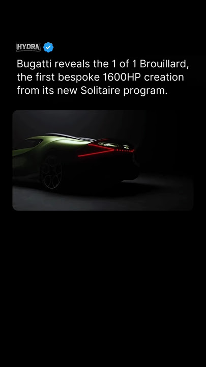 Bugatti reveals the 1of1 Brouillard the first bespoke 1600HP creation from its new Solitaire program