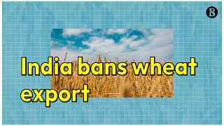 India Bans Wheat Export | The Business Standard