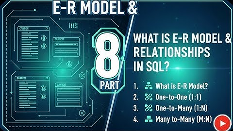 What is E R module and type of relationship in Sql Part 8