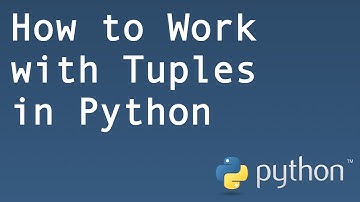 How to Work with Tuples in Python