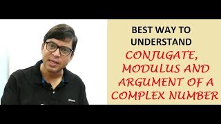 CONJUGATE, MODULUS AND ARGUMENT OF A COMPLEX NUMBER