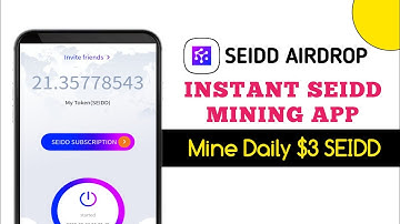 SEIDD Mining Airdrop App || Instant Mine Seidd Token Biggest Mine Token App || Seidd Token Future