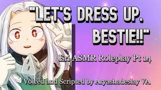 Playing Dress Up with Eri!: Eri ASMR Roleplay Pt 14 [F4A] [My Hero