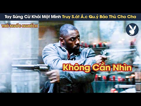 [Review Phim] Siêu Xạ Thủ Bắn Không Cần Nhìn Truy S.át Á.c Quỷ Báo Thù Cho Cha mới 2023