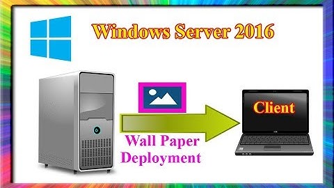 how to deploy wallpaper using group policy in windows server 2016