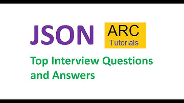 JSON Interview Questions and Answers 2020 | ARC Tutorials