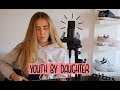 YOUTH by Daughter ( cover by Melanie Celine)